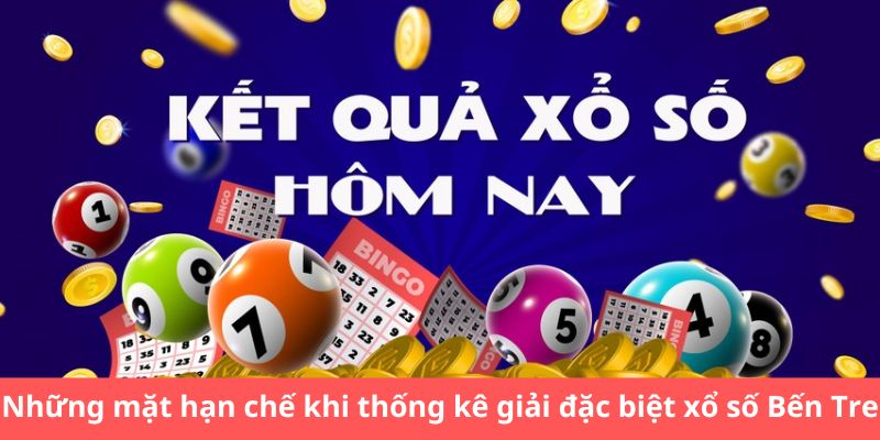 Những mặt hạn chế khi thống kê giải đặc biệt xổ số Bến Tre