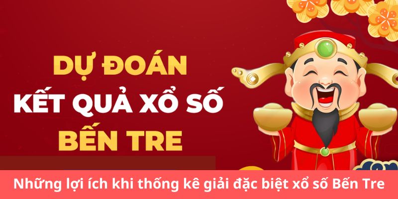 Những lợi ích khi thống kê giải đặc biệt xổ số Bến Tre